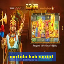 cartola hub script